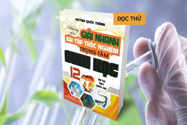 HƯỚNG DẪN GIẢI NHANH BÀI TẬP TRẮC NGHIỆM TRỌNG TÂM SINH HỌC 12