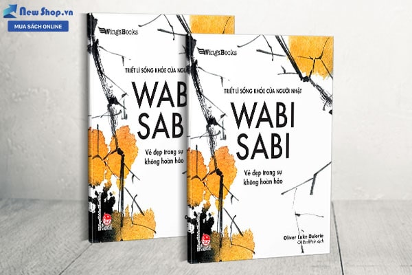 WABI SABI - VẺ ĐẸP TRONG SỰ KHÔNG HOÀN HẢO (TRIẾT LÍ SỐNG KHỎE CỦA NGƯỜI NHẬT)