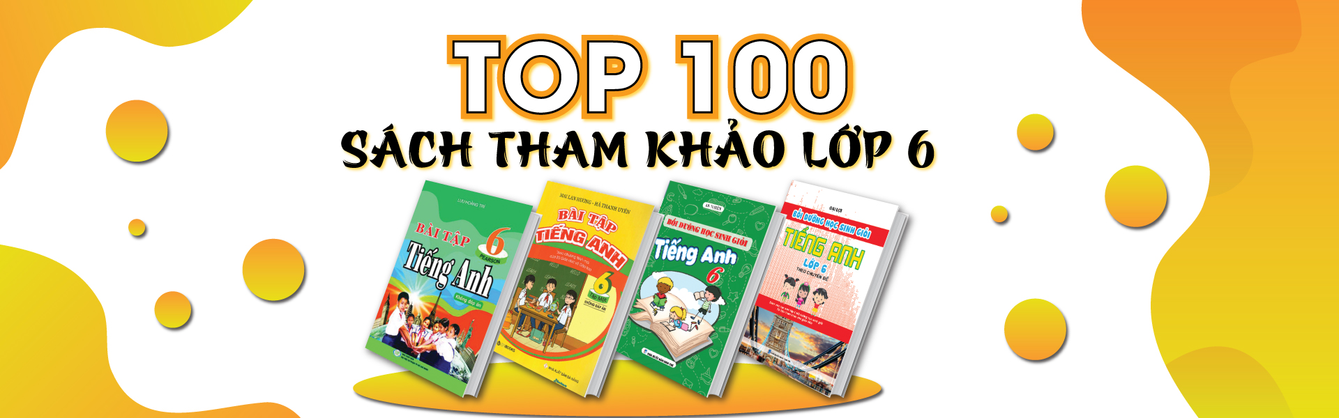 TOP 100 Sách Tham Khảo Lớp 6 Giúp Các Em Có Nền Móng Kiến Thức Vững Chắc Cho 4 Năm THCS