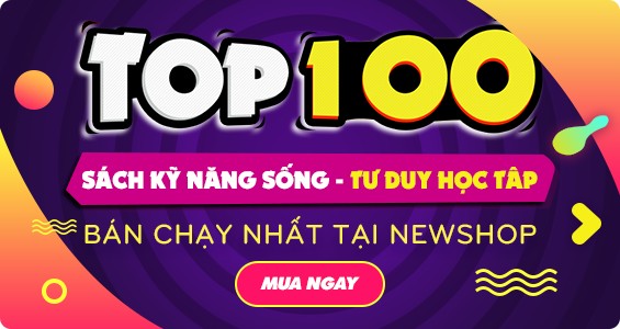 TOP 100 CUỐN SÁCH KỸ NĂNG SỐNG - TƯ DUY HỌC TẬP ĐƯỢC BÁN CHẠY NHẤT TẠI NEWSHOP.VN