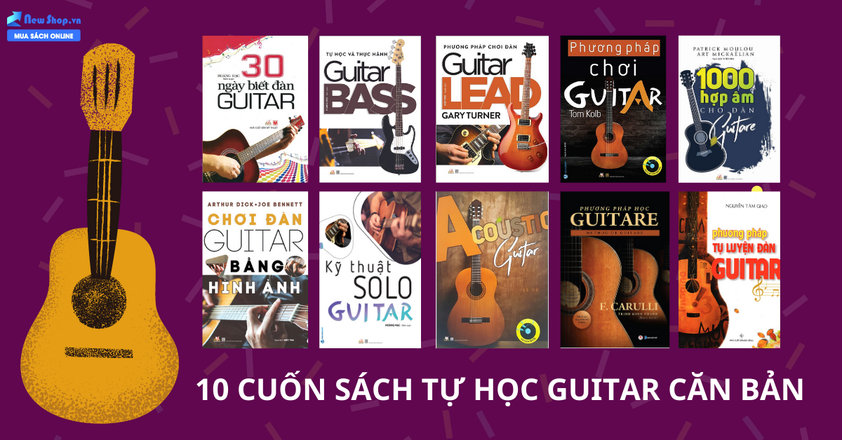 Tổng Hợp 10 Cuốn Sách Tự Học Guitar Căn Bản Cho Người Mới Bắt Đầu