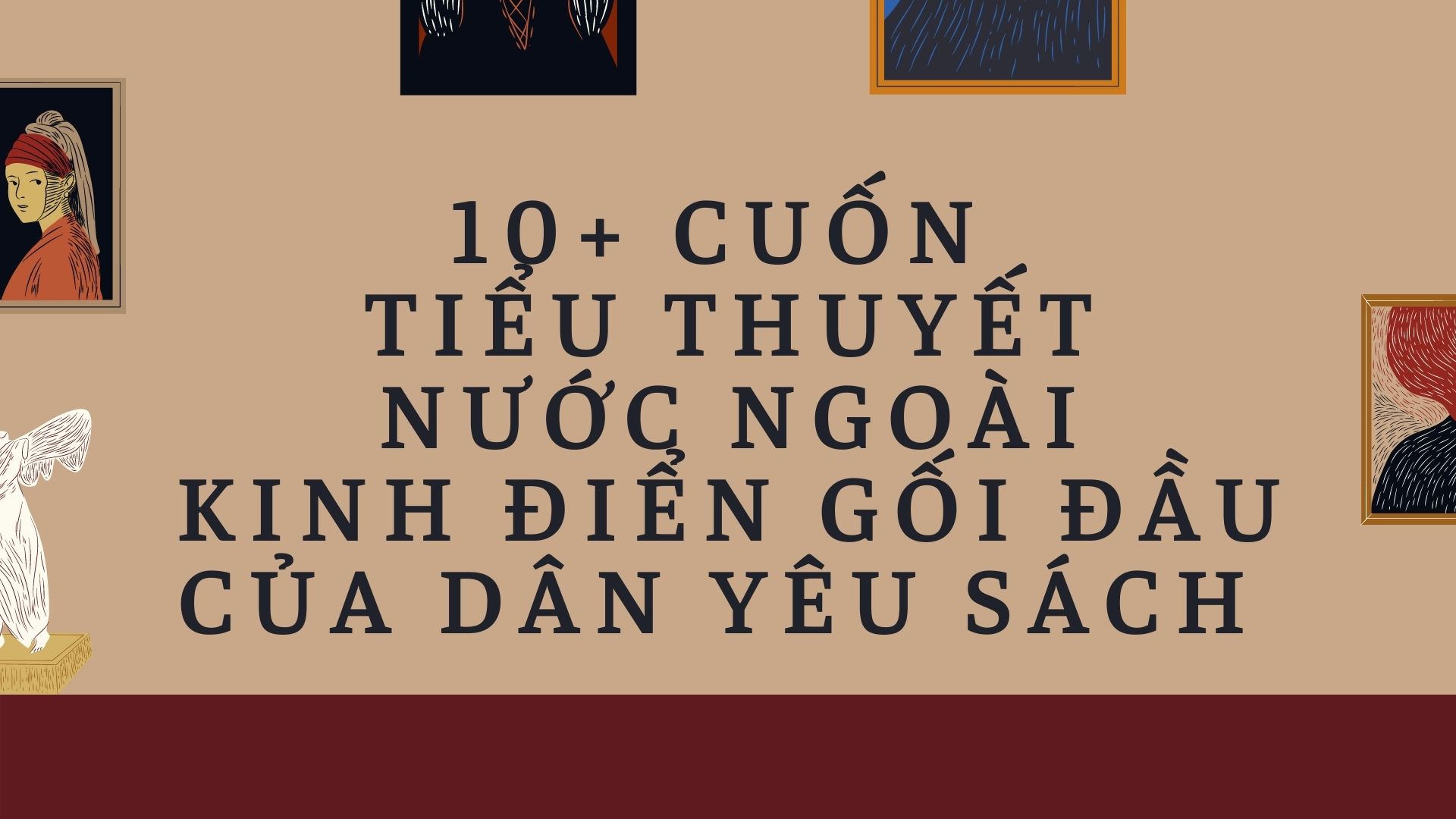 10+ Cuốn Tiểu Thuyết Nước Ngoài Kinh Điển Gối Đầu Của Dân Yêu Sách 
