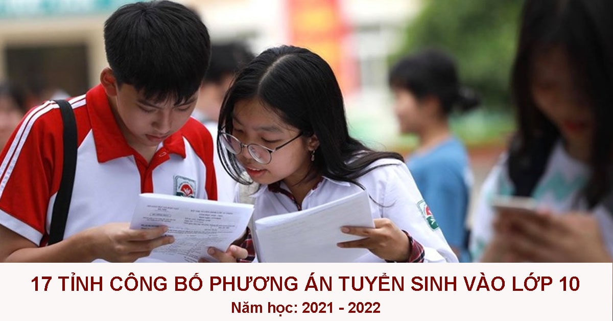 17 Tỉnh Công Bố Phương Án Tuyển Sinh Vào Lớp 10 Năm 2021