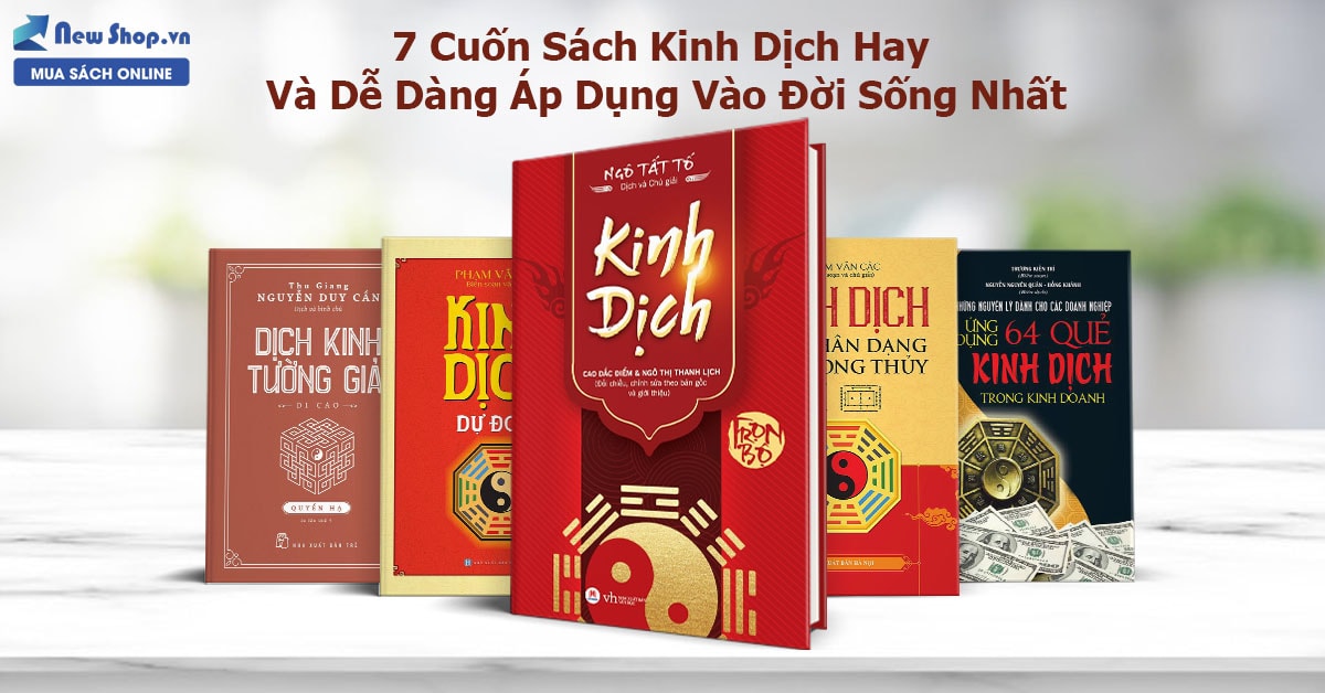 7 Cuốn Sách Kinh Dịch Hay Và Dễ Dàng Áp Dụng Vào Đời Sống Nhất