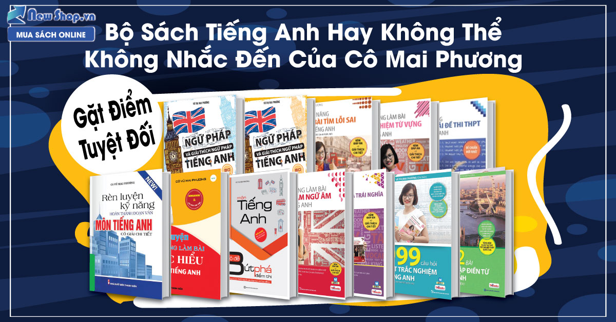 Bộ Sách Tiếng Anh Hay Không Thể Không Nhắc Đến Của Cô Mai Phương >> Gặt Điểm Tuyệt Đối