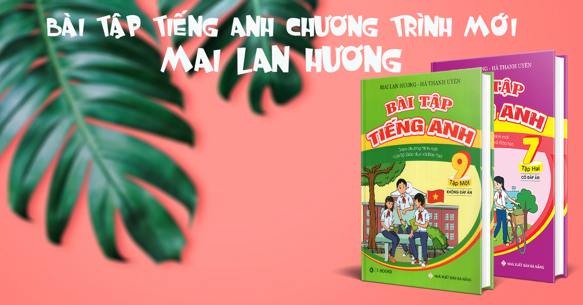 Tổng Hợp Bài Tập Tiếng Anh Chương Trình Mới - Mai Lan Hương