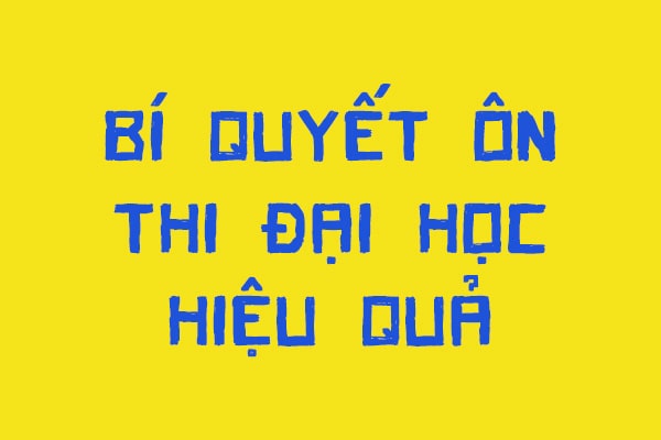 BÍ QUYẾT ĐẬU ĐẠI HỌC VỚI 1 PHƯƠNG PHÁP ÔN THI DUY NHẤT