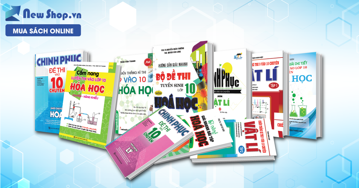  Xử Gọn “Bộ Đôi” Lí - Hóa Bằng Bộ Sách Ôn Thi Vào 10 Siêu Xịn 