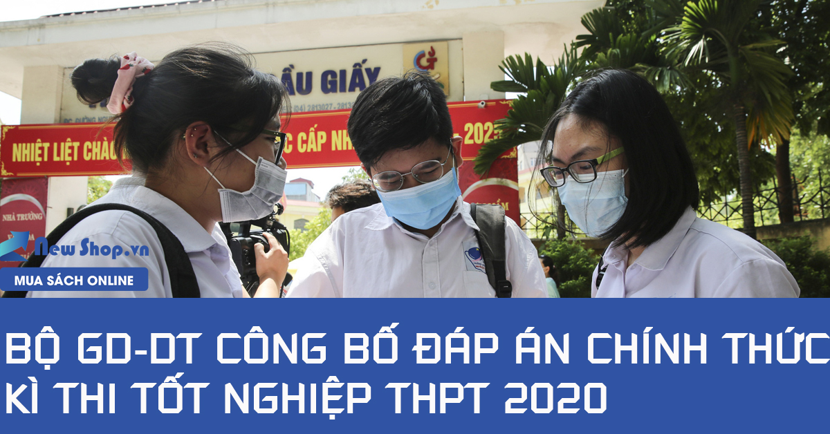 Bộ GD-DT công bố đáp án chính thức kì thi tốt nghiệp THPT 2020