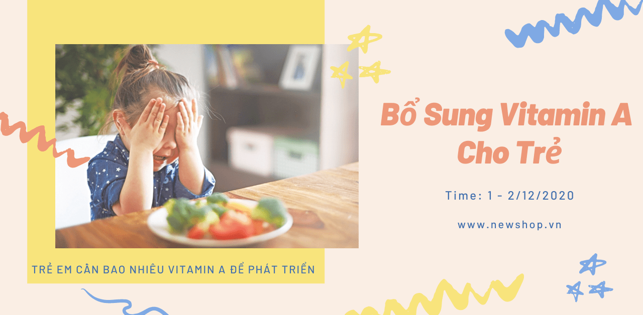 Kế Hoạch Bổ Sung Vitamin A Cho Trẻ Vào Tháng 12 Các Mẹ Cần Lưu Ý