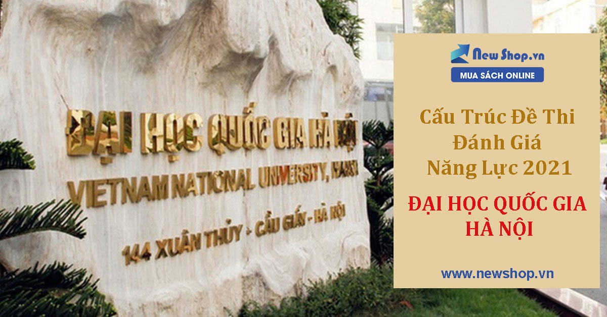 [2021] Cấu trúc đề thi đánh giá năng lực của Đại Học Quốc Gia Hà Nội
