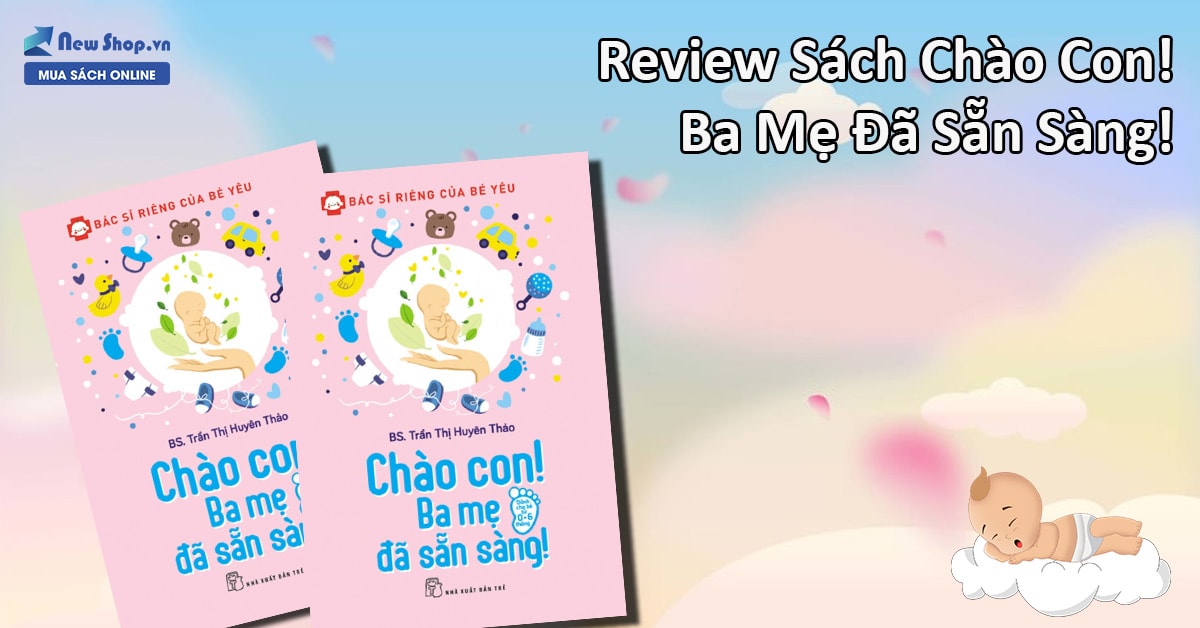 Review Sách Chào Con! Ba Mẹ Đã Sẵn Sàng!