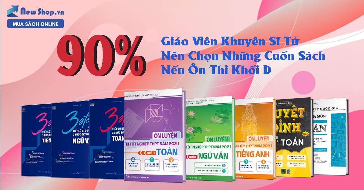 [2021] Đột Phá 8+ Với Những Cuốn Sách Luyện Thi Khối D