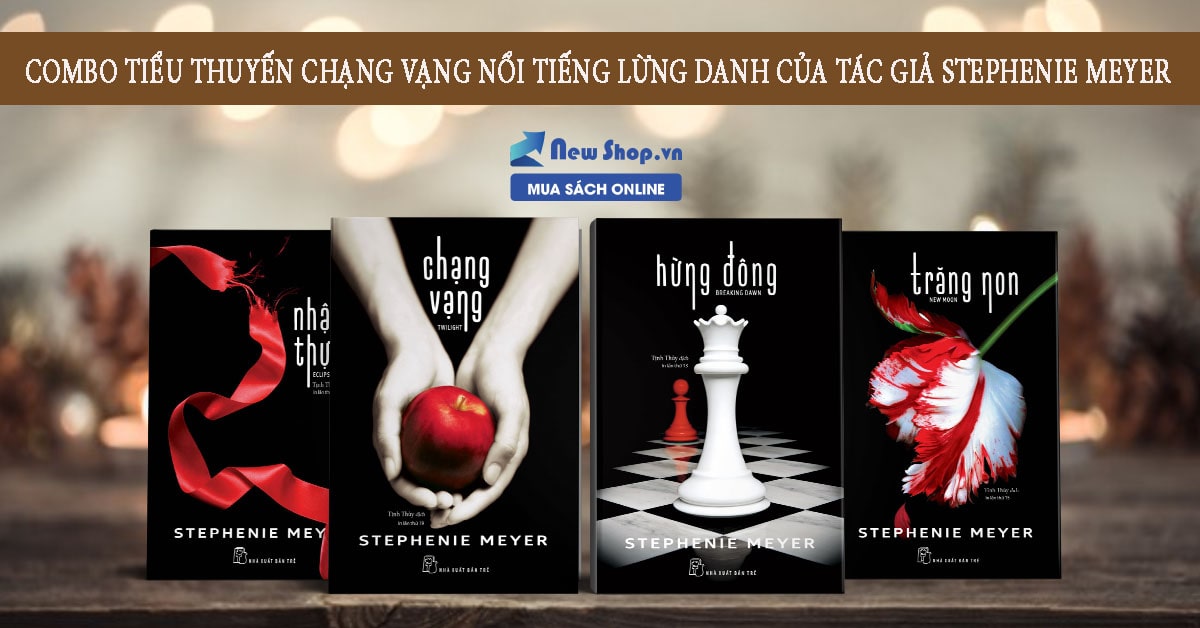 Bộ tiểu thuyết đặc sắc từ tác giả Stephenie Meyer - “Chạng Vạng”