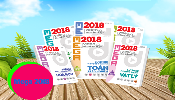 Mega 2018 - Luyện Đề 70/30 - Bí Kíp Luyện Thi Trắc Nghiệm Chinh Phục Kì Thi THPT Quốc Gia 2018