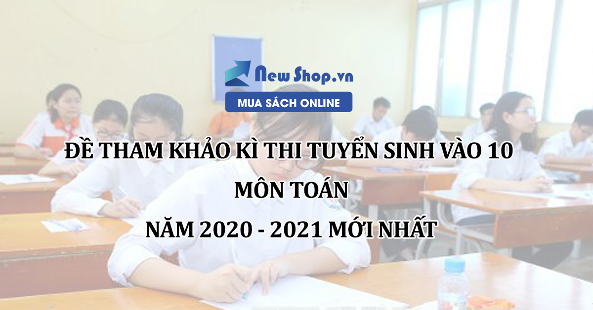 Đề Thi Thử Vào 10 Môn Toán 2020 Mới Nhất