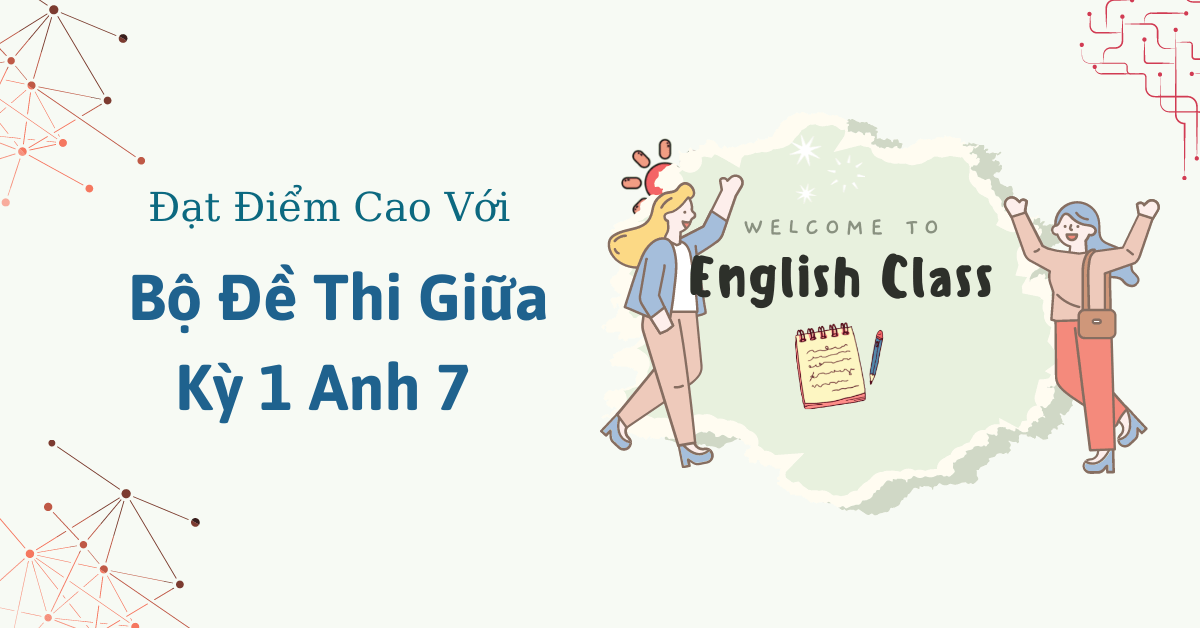  Đạt Điểm Cao Với 6 Bộ Đề Thi Giữa Kì 1 Anh 7 2021 - 2022