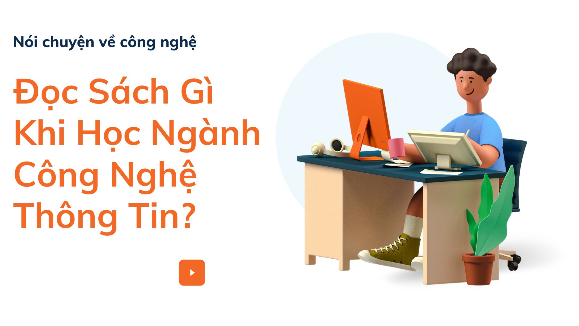 ​Đọc Sách Gì Khi Học Ngành Công Nghệ Thông Tin? 