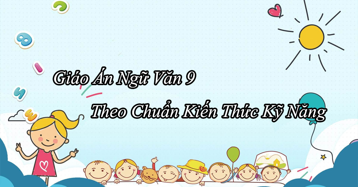 Giáo Án Ngữ Văn 9 Theo Chuẩn Kiến Thức Kỹ Năng