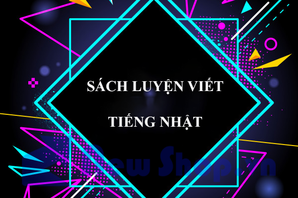 Luyện Viết Tiếng Nhật Cực Hiệu Quả Với Những Cuốn Sách Này 