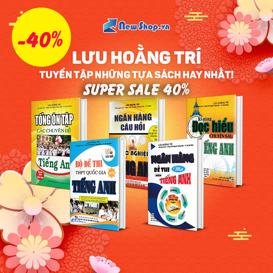 Super Sale 40% Các Đầu Sách Tham Khảo, Luyện Thi Của Tác Giả Lưu Hoằng Trí 