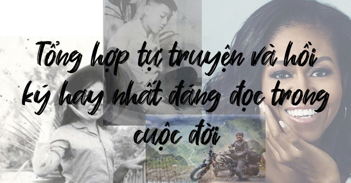 Tổng hợp tự truyện và hồi ký hay nhất đáng đọc trong cuộc đời
