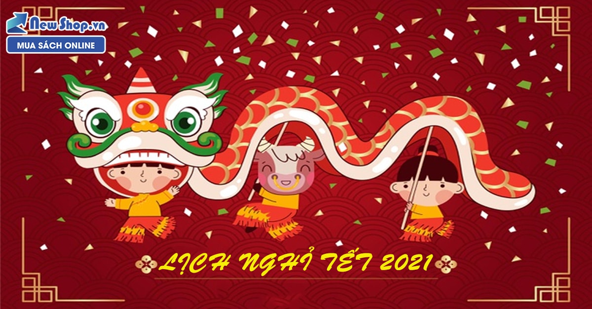 Cập Nhật Nhanh Và Chi Tiết Nhất Lịch Nghỉ Lễ - Tết 2021 