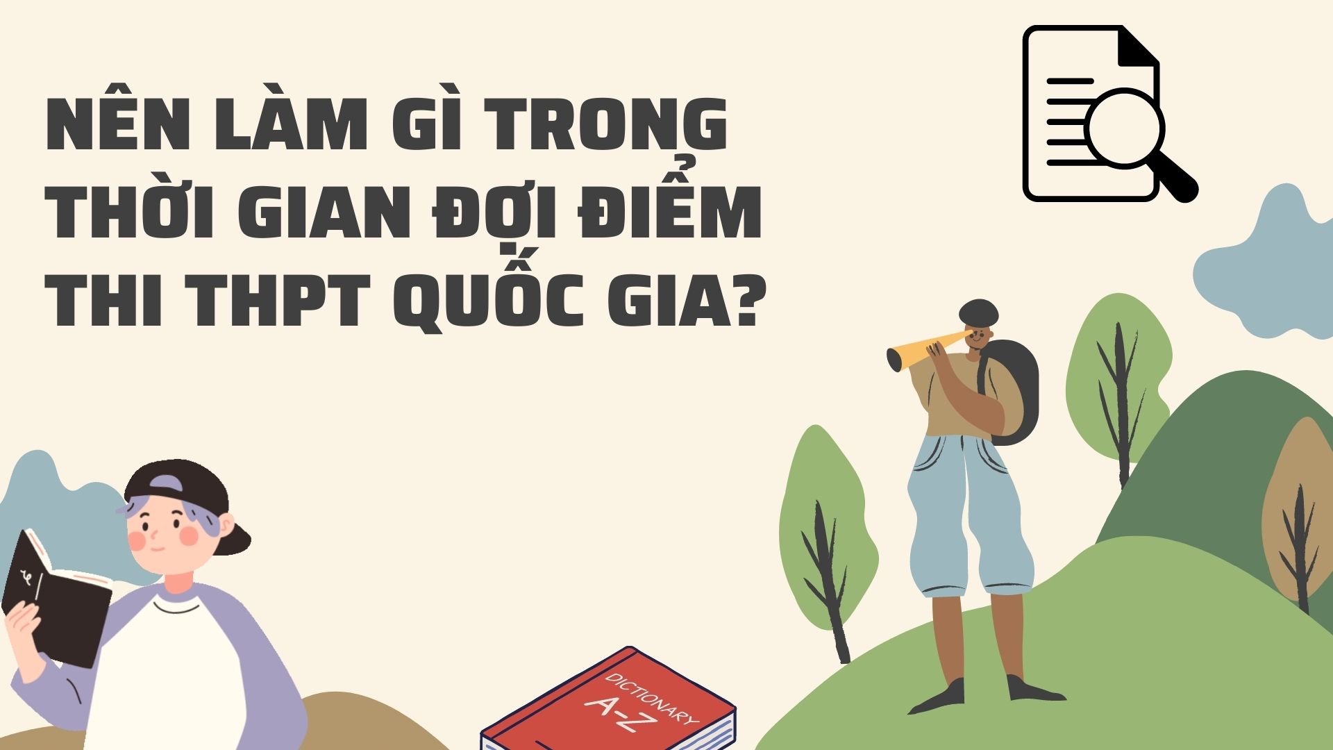 Nên Làm Gì Trong Thời Gian Đợi Điểm Thi THPT Quốc Gia?