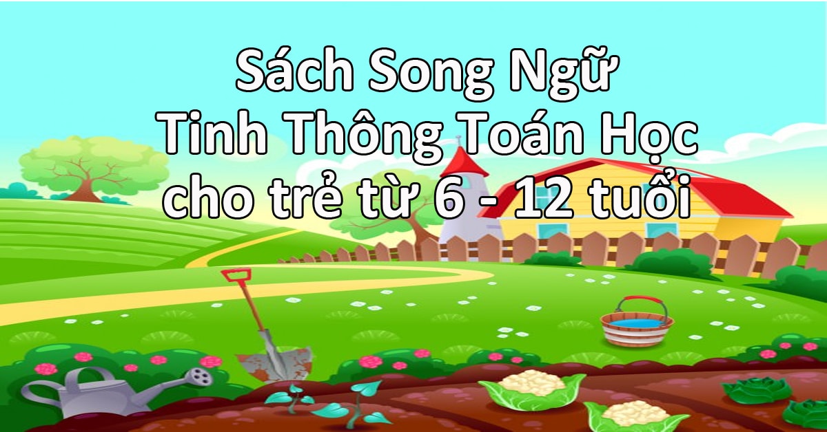 Sách Song Ngữ - Tinh Thông Toán Học Cho Trẻ Từ 6 - 12 Tuổi