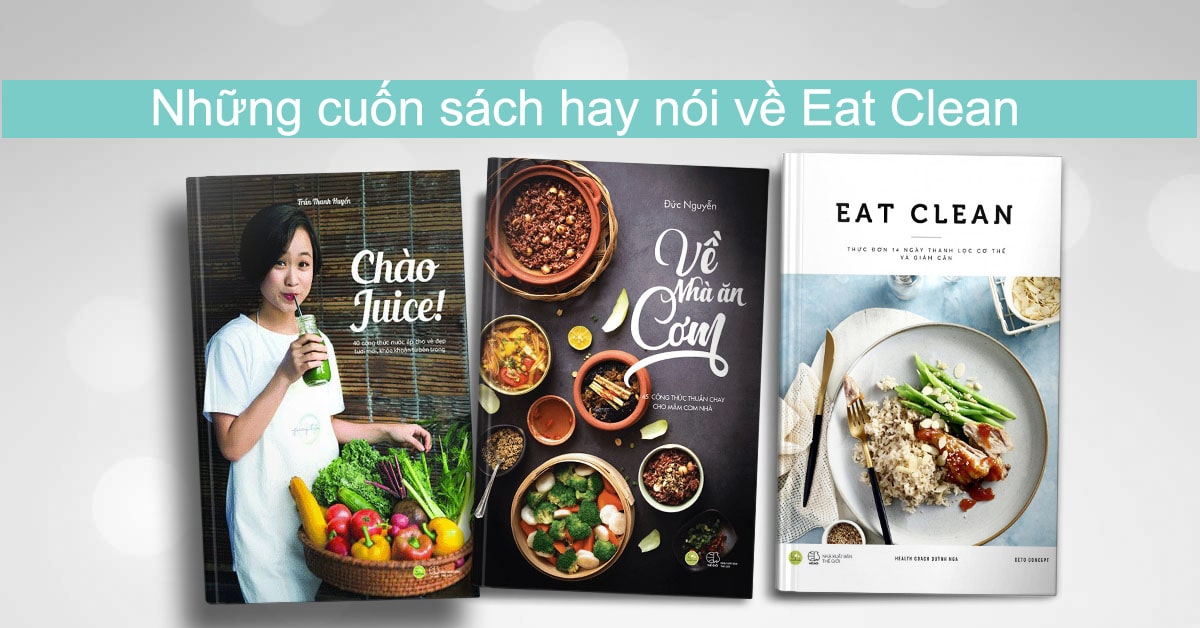Eat Clean là gì? Hiểu đúng & đủ qua 7 bộ sách sau