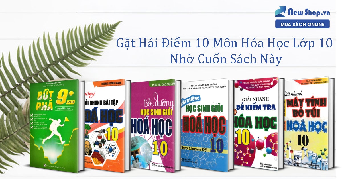 Gặt Hái Điểm 10 Môn Hóa Học Lớp 10 Nhờ Những Cuốn Sách Này