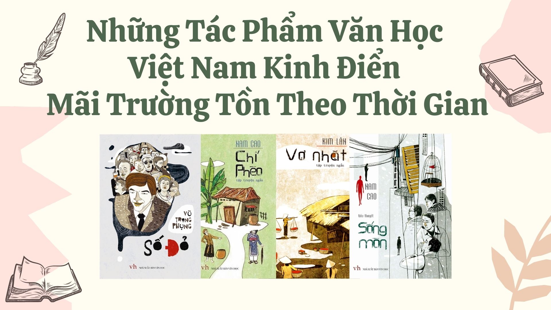 Những Tác Phẩm Văn Học Việt Nam Kinh Điển Mãi Trường Tồn Theo Thời Gian