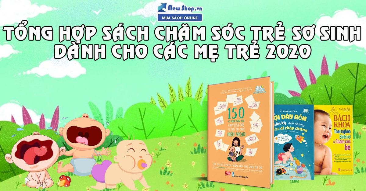 Tổng Hợp Những Cuốn Sách Chăm Sóc Trẻ Sơ Sinh Hay Nhất 2020