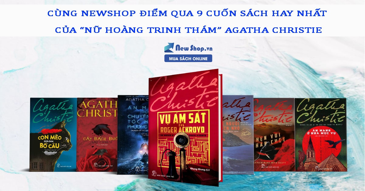 9 Cuốn Sách Hay Của “Nữ Hoàng Trinh Thám” Agatha Christie