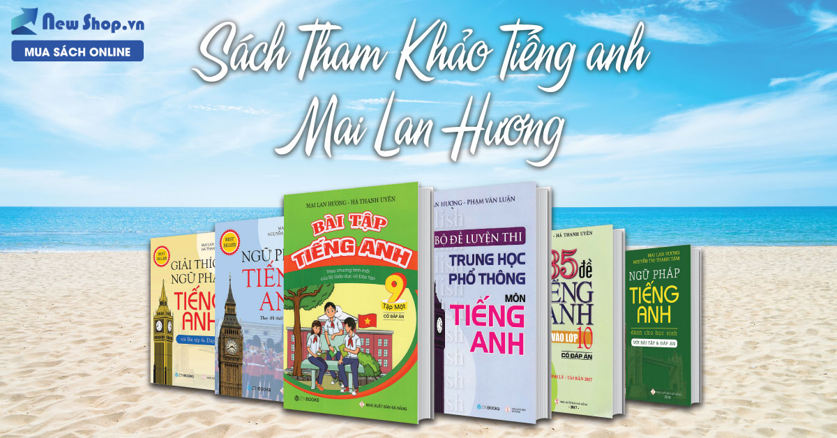 6 Đầu Sách Tham Khảo Tiếng Anh Mai Lan Hương Bán Chạy Nhất Trên Thị Trường