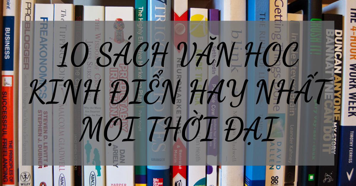 10 Quyển Sách Văn Học Hay Nhất Mọi Thời Đại