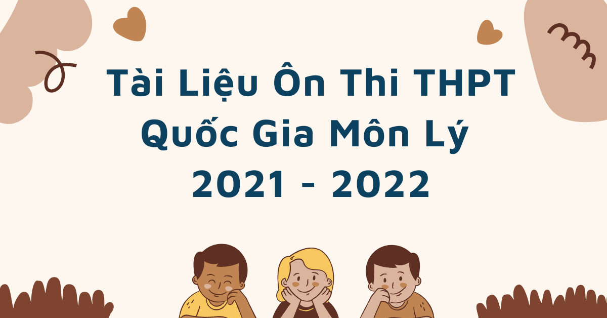 Tải Miễn Phí Tài Liệu Ôn Thi THPT Quốc Gia Môn Vật Lý 2022
