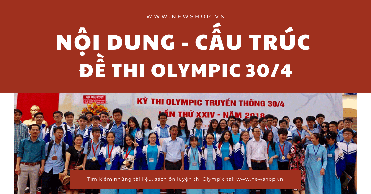 [2021] Nội Dung Và Cấu Trúc Đề Thi Olympic Truyền Thống 30/4