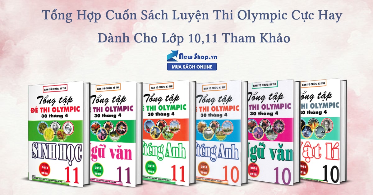 Tổng Hợp Cuốn Sách Luyện Thi Olympic Cực Hay Dành Cho Lớp 10,11