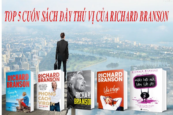 Đừng bỏ lỡ những cuốn sách đầy thú vị của RICHARD BRANSON 