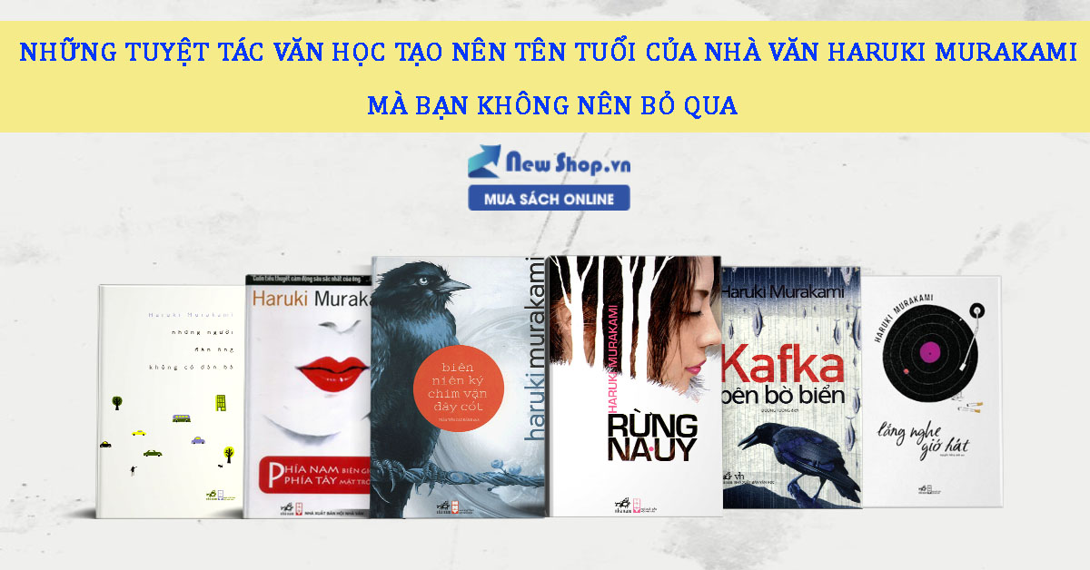 Cập nhật ngay những cuốn sách hay từ nhà văn Haruki Murakami