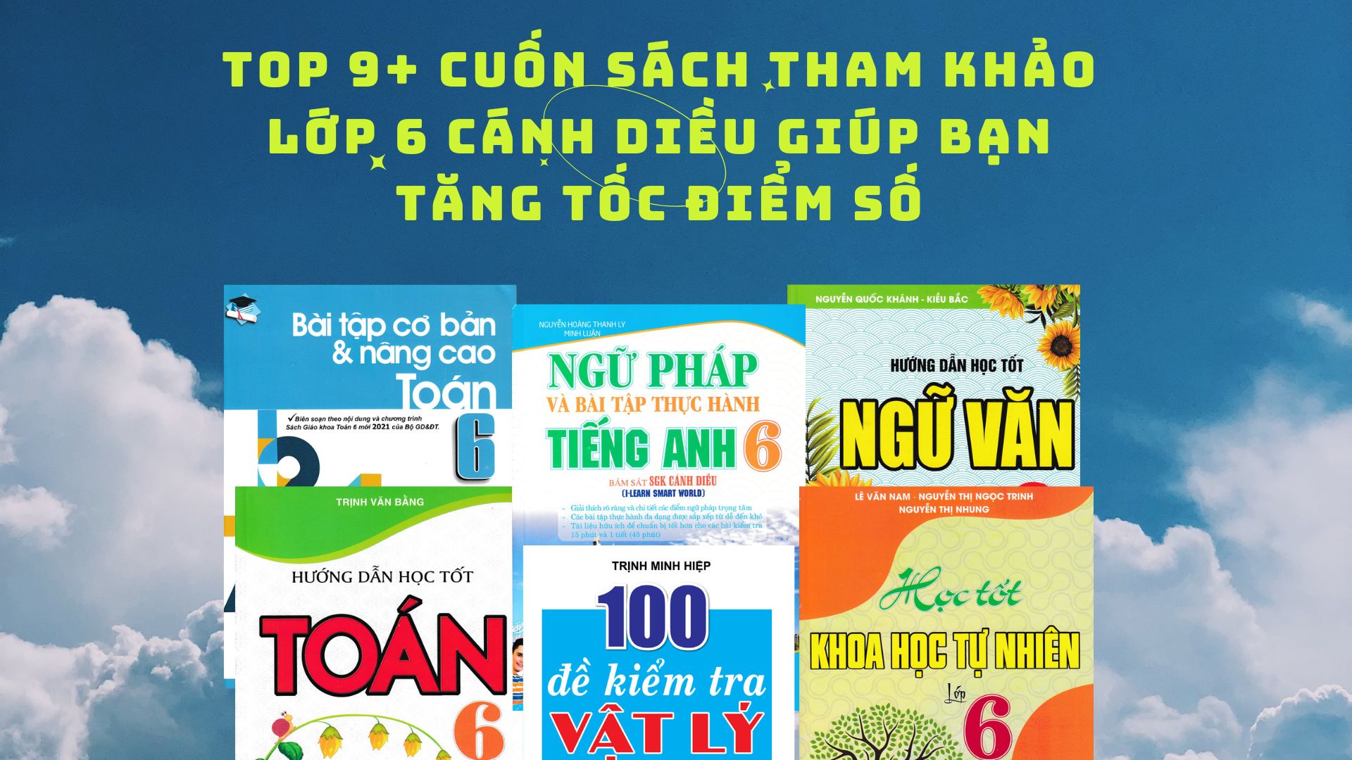 Top 9+ Cuốn sách tham khảo lớp 6 Cánh Diều giúp bạn tăng tốc điểm số