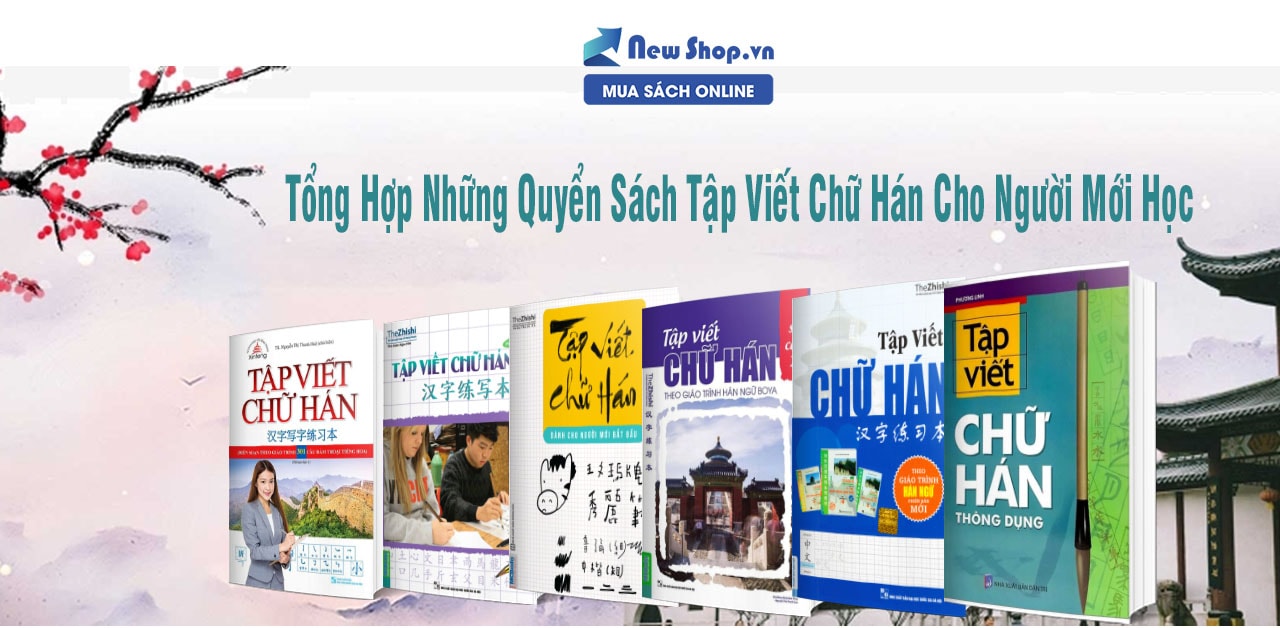 Tổng Hợp 6 Quyển Sách Tập Viết Chữ Hán Cho Người Mới Học