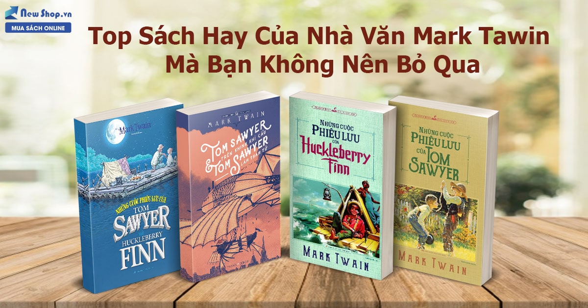 Top Sách Hay Của Nhà Văn Mark Tawin Mà Bạn Không Nên Bỏ Qua
