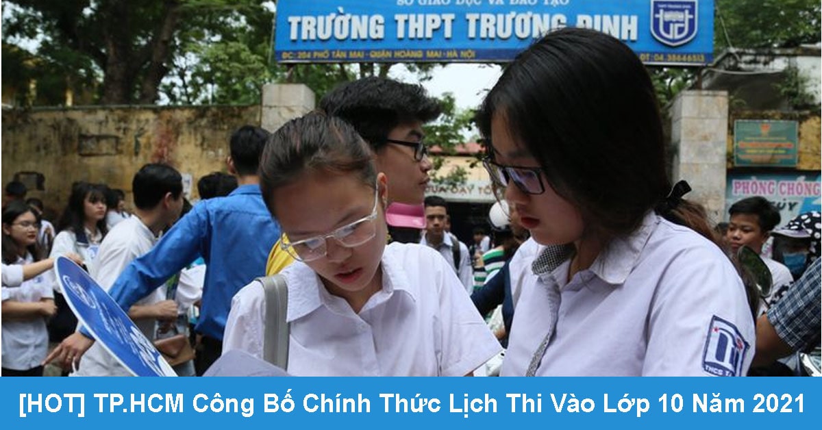 [HOT] TP.HCM Công Bố Chính Thức Lịch Thi Vào Lớp 10 Năm 2021