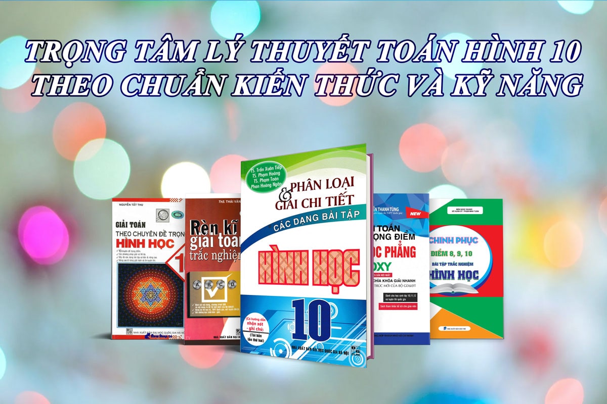 Trọng Tâm Lý Thuyết Toán Hình 10 Theo Chuẩn Kiến Thức Và Kỹ Năng