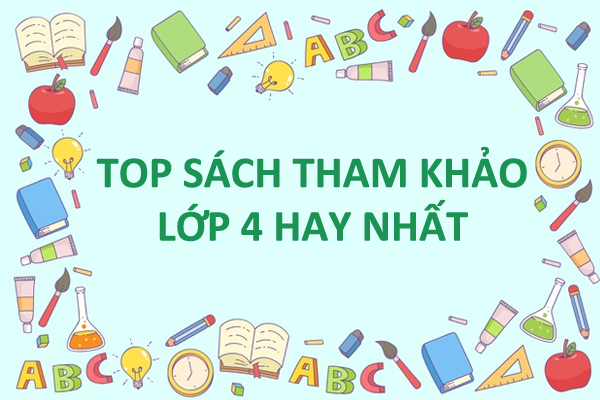 Tổng Hợp Sách Lớp 4 Hay Nhất Không Thể Bỏ Qua