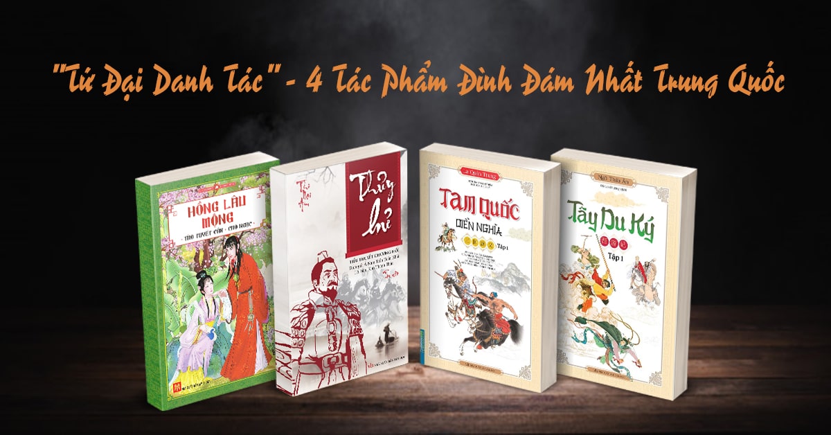 "Tứ Đại Danh Tác" - 4 Tác Phẩm Đình Đám Nhất Trung Quốc