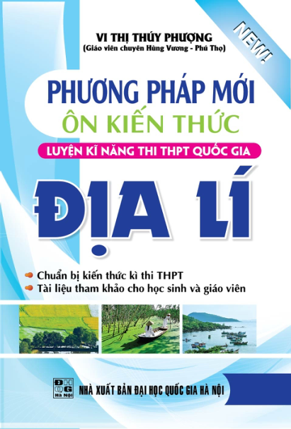 Phương Pháp Mới Ôn Kiến Thức Địa Lí - Sách Luyện Thi Thpt Quốc Gia