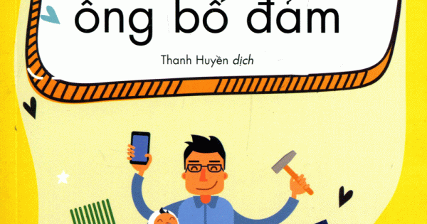 Để Chồng Bạn Trở Thành Ông Bố Đảm